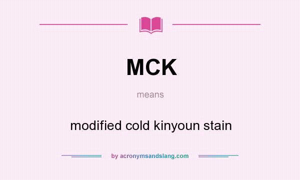 What does MCK mean? It stands for modified cold kinyoun stain