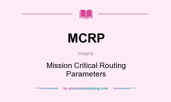 What does MCRP mean? It stands for Mission Critical Routing Parameters