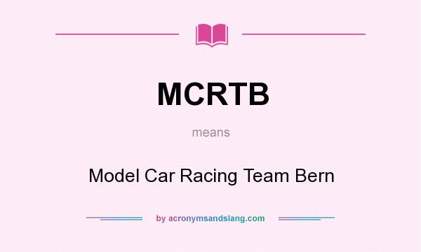 What does MCRTB mean? It stands for Model Car Racing Team Bern
