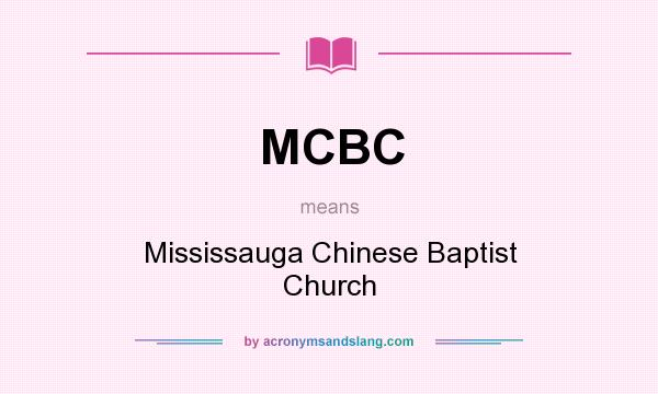 What does MCBC mean? It stands for Mississauga Chinese Baptist Church