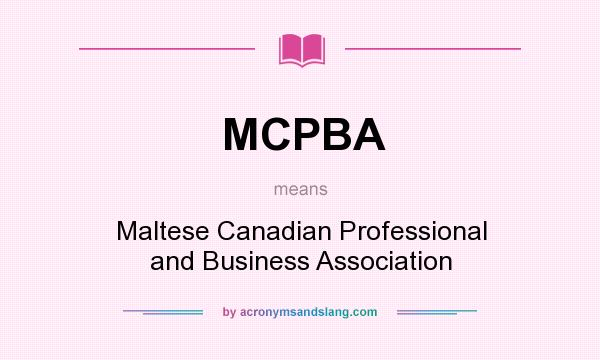 What does MCPBA mean? It stands for Maltese Canadian Professional and Business Association