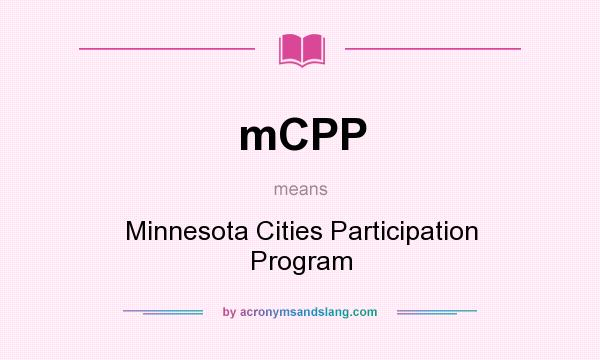 What does mCPP mean? It stands for Minnesota Cities Participation Program
