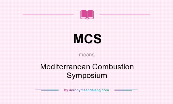 What does MCS mean? It stands for Mediterranean Combustion Symposium