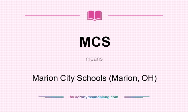 What does MCS mean? It stands for Marion City Schools (Marion, OH)