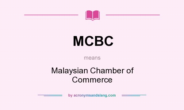 What does MCBC mean? It stands for Malaysian Chamber of Commerce