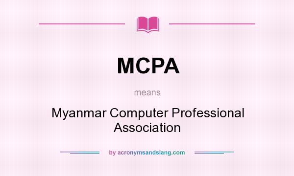 What does MCPA mean? It stands for Myanmar Computer Professional Association