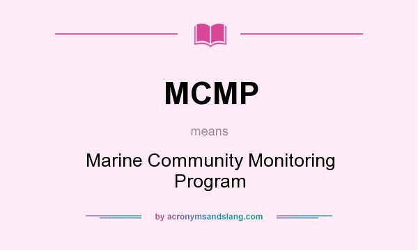 What does MCMP mean? It stands for Marine Community Monitoring Program