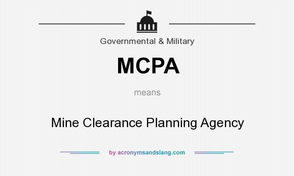 What does MCPA mean? It stands for Mine Clearance Planning Agency