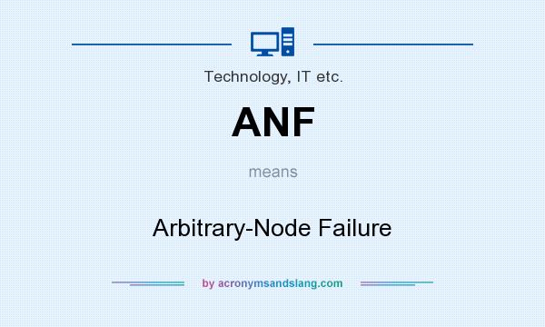 What does ANF mean? It stands for Arbitrary-Node Failure