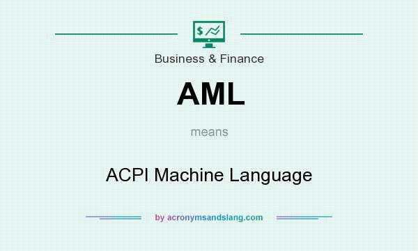 What does AML mean? It stands for ACPI Machine Language