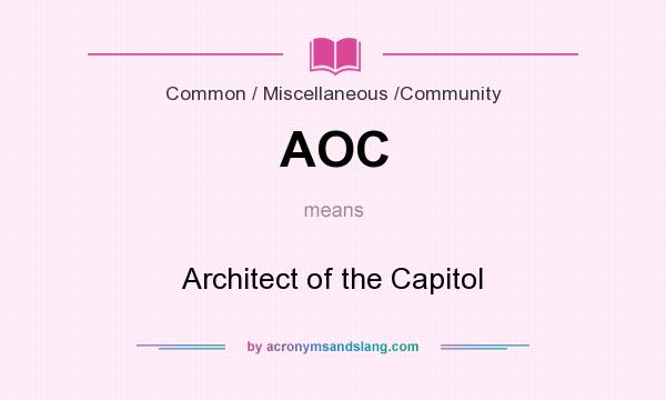 What does AOC mean? It stands for Architect of the Capitol