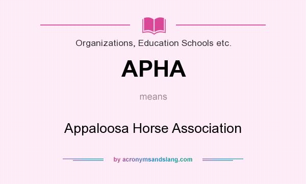 What does APHA mean? It stands for Appaloosa Horse Association