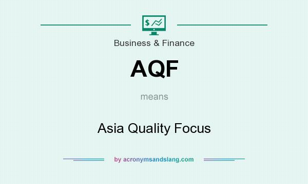 What does AQF mean? It stands for Asia Quality Focus