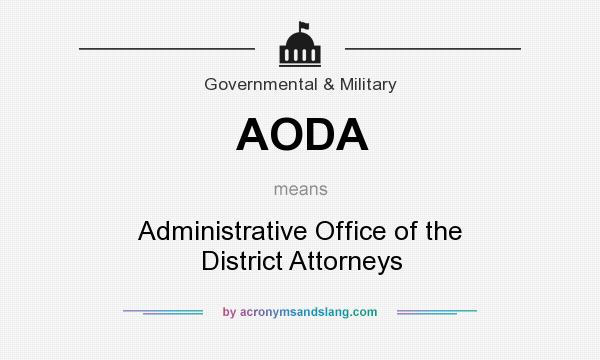 What does AODA mean? It stands for Administrative Office of the District Attorneys