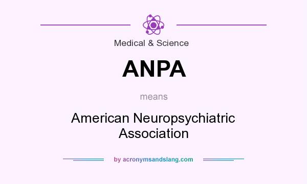 What does ANPA mean? It stands for American Neuropsychiatric Association