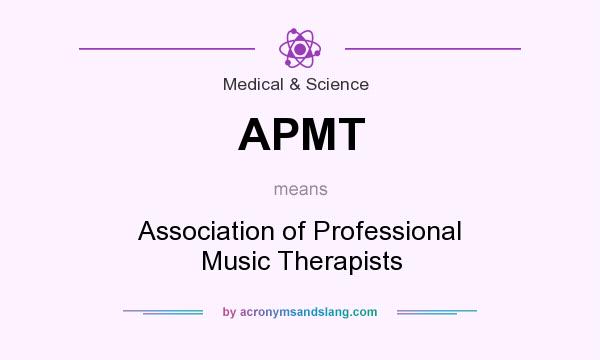What does APMT mean? It stands for Association of Professional Music Therapists