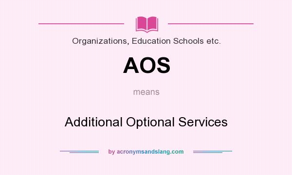 What does AOS mean? It stands for Additional Optional Services