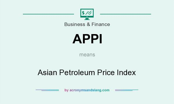 What does APPI mean? It stands for Asian Petroleum Price Index