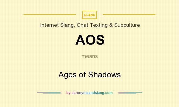 What does AOS mean? It stands for Ages of Shadows