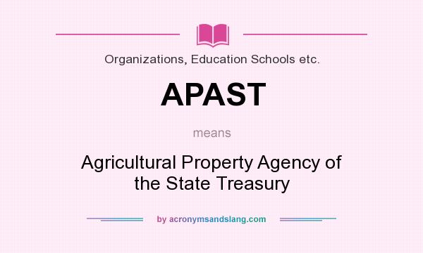 What does APAST mean? It stands for Agricultural Property Agency of the State Treasury