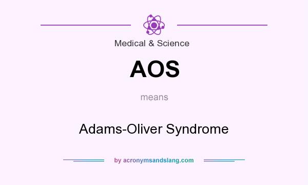 What does AOS mean? It stands for Adams-Oliver Syndrome