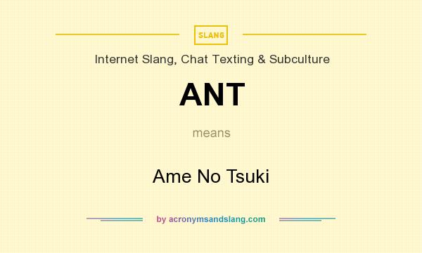 What does ANT mean? It stands for Ame No Tsuki