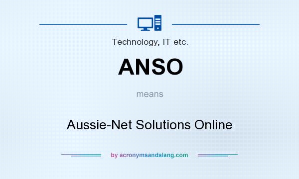 What does ANSO mean? It stands for Aussie-Net Solutions Online