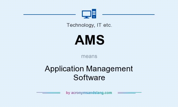 What does AMS mean? It stands for Application Management Software
