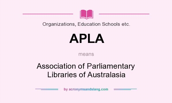 What does APLA mean? It stands for Association of Parliamentary Libraries of Australasia