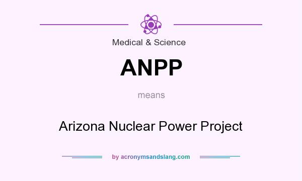 What does ANPP mean? It stands for Arizona Nuclear Power Project