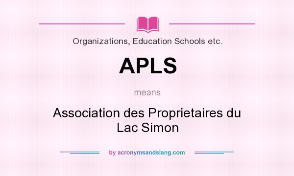 What does APLS mean? It stands for Association des Proprietaires du Lac Simon