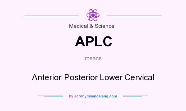 What does APLC mean? It stands for Anterior-Posterior Lower Cervical