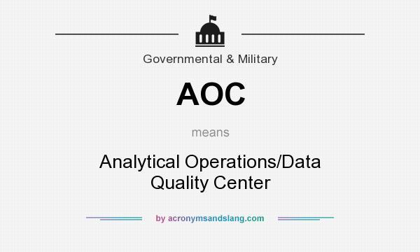 What does AOC mean? It stands for Analytical Operations/Data Quality Center