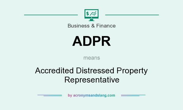 What does ADPR mean? It stands for Accredited Distressed Property Representative