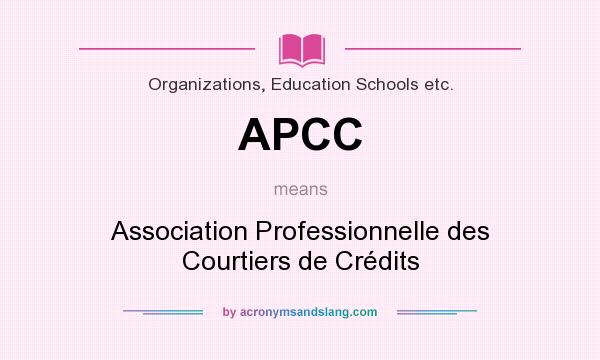What does APCC mean? It stands for Association Professionnelle des Courtiers de Crédits