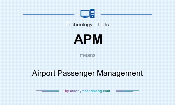 What does APM mean? It stands for Airport Passenger Management