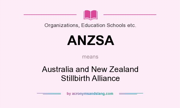 What does ANZSA mean? It stands for Australia and New Zealand Stillbirth Alliance