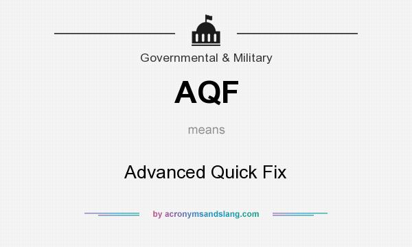 What does AQF mean? It stands for Advanced Quick Fix