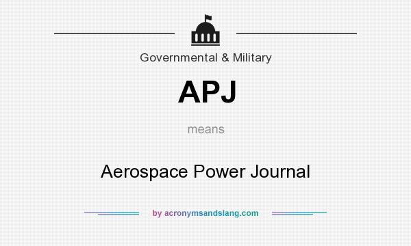 What does APJ mean? It stands for Aerospace Power Journal