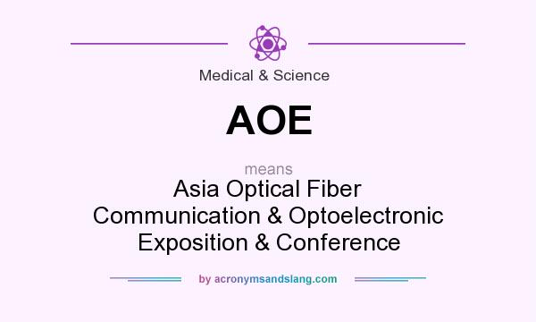 What does AOE mean? It stands for Asia Optical Fiber Communication & Optoelectronic Exposition & Conference