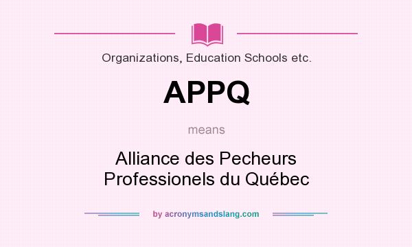 What does APPQ mean? It stands for Alliance des Pecheurs Professionels du Québec