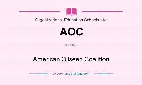 What does AOC mean? It stands for American Oilseed Coalition