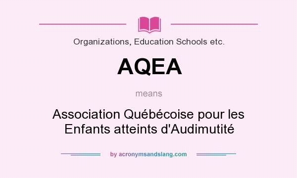 What does AQEA mean? It stands for Association Québécoise pour les Enfants atteints d`Audimutité
