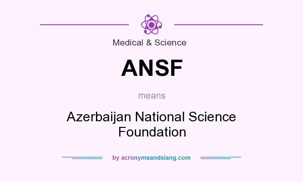 What does ANSF mean? It stands for Azerbaijan National Science Foundation
