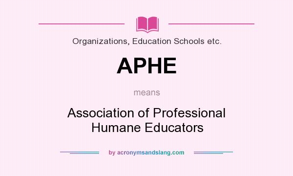 What does APHE mean? It stands for Association of Professional Humane Educators