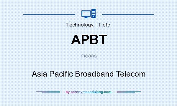 What does APBT mean? It stands for Asia Pacific Broadband Telecom