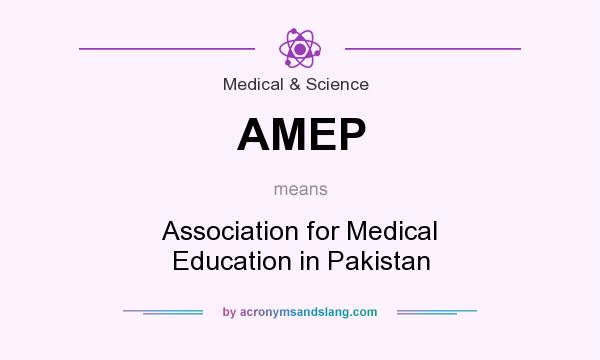 What does AMEP mean? It stands for Association for Medical Education in Pakistan