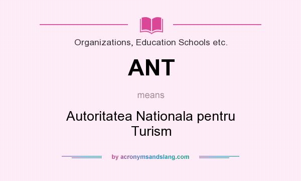 What does ANT mean? It stands for Autoritatea Nationala pentru Turism