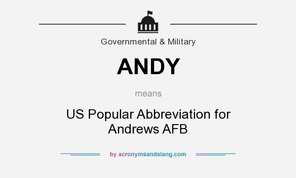What does ANDY mean? It stands for US Popular Abbreviation for Andrews AFB