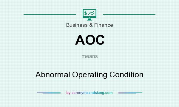 What does AOC mean? It stands for Abnormal Operating Condition